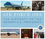 9780760357996-0760357994-Air Force One: The Aircraft of the Modern U.S. Presidency