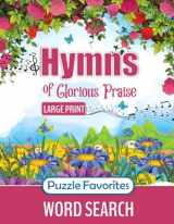 9781947676381-1947676385-Hymns of Glorious Praise Word Search: Large Print Puzzle Book Featuring Favorite Songs from Classic Christian Hymns, for Bible and Worship Music Fans of All Ages! (Bible Word Search - Series)