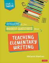 9781071858028-1071858025-Answers to Your Biggest Questions About Teaching Elementary Writing: Five to Thrive [series] (Corwin Literacy)