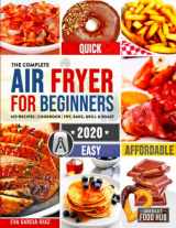 9781702694018-1702694011-The Complete Air Fryer Cookbook for Beginners 2020: 625 Affordable, Quick & Easy Air Fryer Recipes for Smart People on a Budget | Fry, Bake, Grill & Roast Most Wanted Family Meals