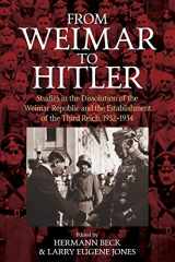 9781789208481-1789208483-From Weimar to Hitler: Studies in the Dissolution of the Weimar Republic and the Establishment of the Third Reich, 1932-1934