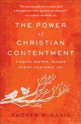 9780801093883-0801093880-The Power of Christian Contentment: Finding Deeper, Richer Christ-Centered Joy
