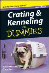 9781118013540-1118013549-Crating and Kenneling for Dummies (Mini Edition)