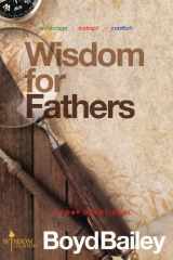 9780615827148-0615827144-Wisdom for Fathers