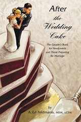 9781475124538-1475124538-After the Wedding Cake: The Couple's Book for Newlyweds and Those Preparing for Marriage