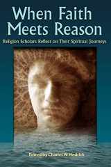 9781598150100-1598150103-When Faith Meets Reason: Religion Scholars Reflect on Their Spiritual Journeys