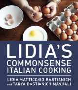 9780385349444-0385349440-Lidia's Commonsense Italian Cooking: 150 Delicious and Simple Recipes Anyone Can Master: A Cookbook