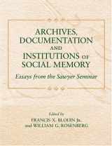 9780472114931-047211493X-Archives, Documentation, And Institutions Of Social Memory: Essays From The Sawyer Seminar