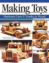 9781497101166-1497101166-Making Toys, Revised Edition: Heirloom Cars and Trucks in Wood (Fox Chapel Publishing) Complete Guide with a Step-by-Step Peterbilt Project and Detailed Plans for a Ford Model A, 1932 Buick, and More