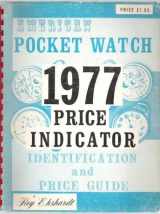 9780913902219-0913902217-American pocket watch 1977 price indicator: Identification and price guide