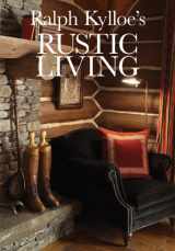 9781423603719-1423603710-Ralph Kylloe's Rustic Living
