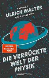 9783831206018-3831206015-Die verrückte Welt der Physik: Astronaut Ulrich Walter erklärt fast alles