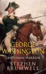 9781623651008-162365100X-George Washington: Gentleman Warrior