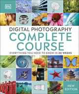 9781465436078-1465436073-Digital Photography Complete Course: Learn Everything You Need to Know in 20 Weeks (DK Complete Courses)
