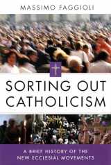 9780814683057-0814683053-Sorting Out Catholicism: A Brief History of the New Ecclesial Movements