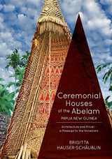 9781863333443-1863333444-Ceremonial Houses of the Abelam Papua New Guinea: Architecture and Ritual-Passage to the Ancestors