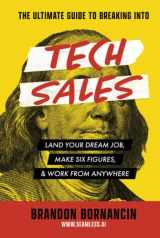 9781952569425-1952569427-The Ultimate Guide to Breaking Into Tech Sales: Land Your Dream Job, Make Six Figures, & Work From Anywhere
