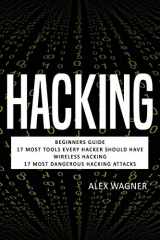 9781839380266-1839380268-Hacking: Beginners Guide, 17 Must Tools every Hacker should have, Wireless Hacking & 17 Most Dangerous Hacking Attacks (4 Manuscripts)