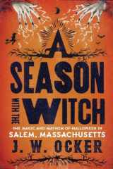9781581573398-1581573391-A Season with the Witch: The Magic and Mayhem of Halloween in Salem, Massachusetts