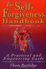 9781572240834-1572240830-The Self-Forgiveness Handbook: A Practical and Empowering Guide