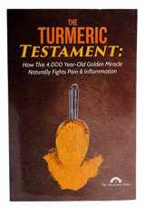 9781944462055-1944462058-The Turmeric Testament - How This 4,000 Year-Old Golden Miracle Naturally Fights Pain & Inflammation