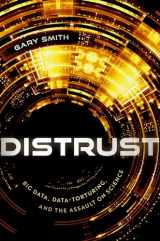 9780192868459-0192868454-Distrust: Big Data, Data-Torturing, and the Assault on Science