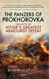 9781472859082-1472859081-The Panzers of Prokhorovka: The Myth of Hitler’s Greatest Armoured Defeat