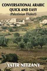 9781951244095-1951244095-Conversational Arabic Quick and Easy: Palestinian Arabic; the Arabic Dialect of Palestine and Israel