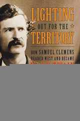9781416598664-1416598669-Lighting Out for the Territory: How Samuel Clemens Headed West and Became Mark Twain