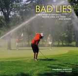9780316074193-0316074195-Bad Lies: A Field Guide to Lost Balls, Missing Links, and Other Golf Mishaps
