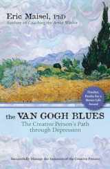 9781577316046-1577316045-The Van Gogh Blues: The Creative Person s Path Through Depression