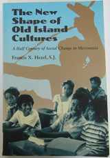 9780824823931-0824823931-The New Shape of Old Island Cultures: A Half Century of Social Change in Micronesia