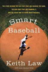 9780062490223-0062490222-Smart Baseball: The Story Behind the Old Stats That Are Ruining the Game, the New Ones That Are Running It, and the Right Way to Think About Baseball