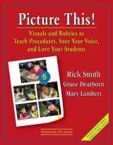 9780979635526-0979635527-Picture This! Visuals and Rubrics to Teach Procedures, Save Your Voice, and Love Your Students