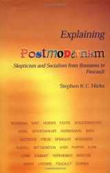 9781592476466-1592476465-Explaining Postmodernism: Skepticism and Socialism from Rousseau to Foucault