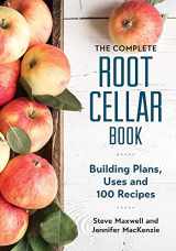 9780778802433-0778802434-The Complete Root Cellar Book: Building Plans, Uses and 100 Recipes