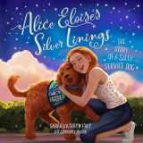 9781735197807-1735197807-Alice Eloise's Silver Linings: The Story of a Silly Service Dog