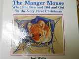 9780883472552-0883472554-The Manger Mouse: What She Saw and Did and Got on the Very First Christmas