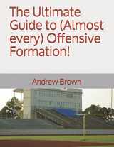 9781521838884-1521838887-The Ultimate Guide to (Almost every) Offensive Formation! (Ultimate Football Formations)