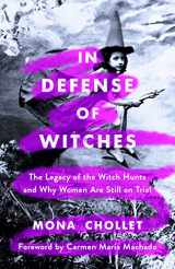 9781250271419-125027141X-In Defense of Witches: The Legacy of the Witch Hunts and Why Women Are Still on Trial