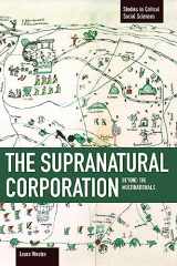 9781608463824-1608463826-The Supranatural Corporation: Beyond the Multinationals (Studies in Critical Social Sciences)
