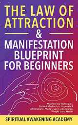 9781801348669-1801348669-The Law Of Attraction & Manifestation Blueprint For Beginners: Manifesting Techniques, Guided Meditations, Hypnosis & Affirmations - Money, Love, Abundance, Weight Loss, Health