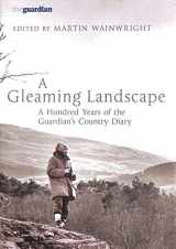 9781845131821-1845131827-A Gleaming Landscape: A Hundred Years of the Guardian's Country Diary