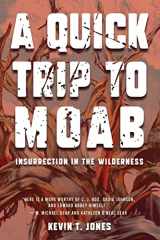 9781734655346-1734655348-A Quick Trip to Moab: Insurrection in the Wilderness: Insurrection in the Wilderness