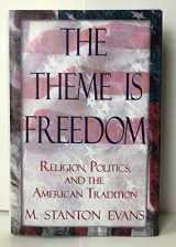 9780895264978-0895264978-The Theme Is Freedom: Religion, Politics, and the American Tradition