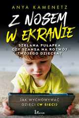 9788380875463-838087546X-Z nosem w ekranie: Szklana pulapka czy szansa na rozwój twojego dziecka? (Polish Edition)