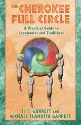 9781879181953-1879181959-The Cherokee Full Circle: A Practical Guide to Sacred Ceremonies and Traditions