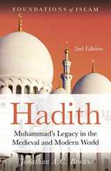 9781786073075-1786073072-Hadith: Muhammad's Legacy in the Medieval and Modern World (The Foundations of Islam)