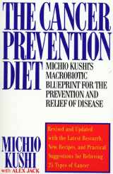 9780312112455-0312112459-The Cancer Prevention Diet: Michio Kushi's Macrobiotic Blueprint for the Prevention and Relief of Disease