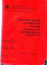 9789283211723-9283211723-Atlas of Cancer in Scotland, 1975-1980: Incidence and Epidemiological Perspective